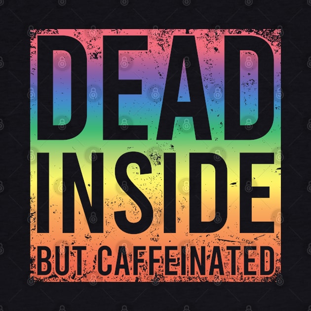 Dead Inside But Caffeinated by Zen Cosmos Official